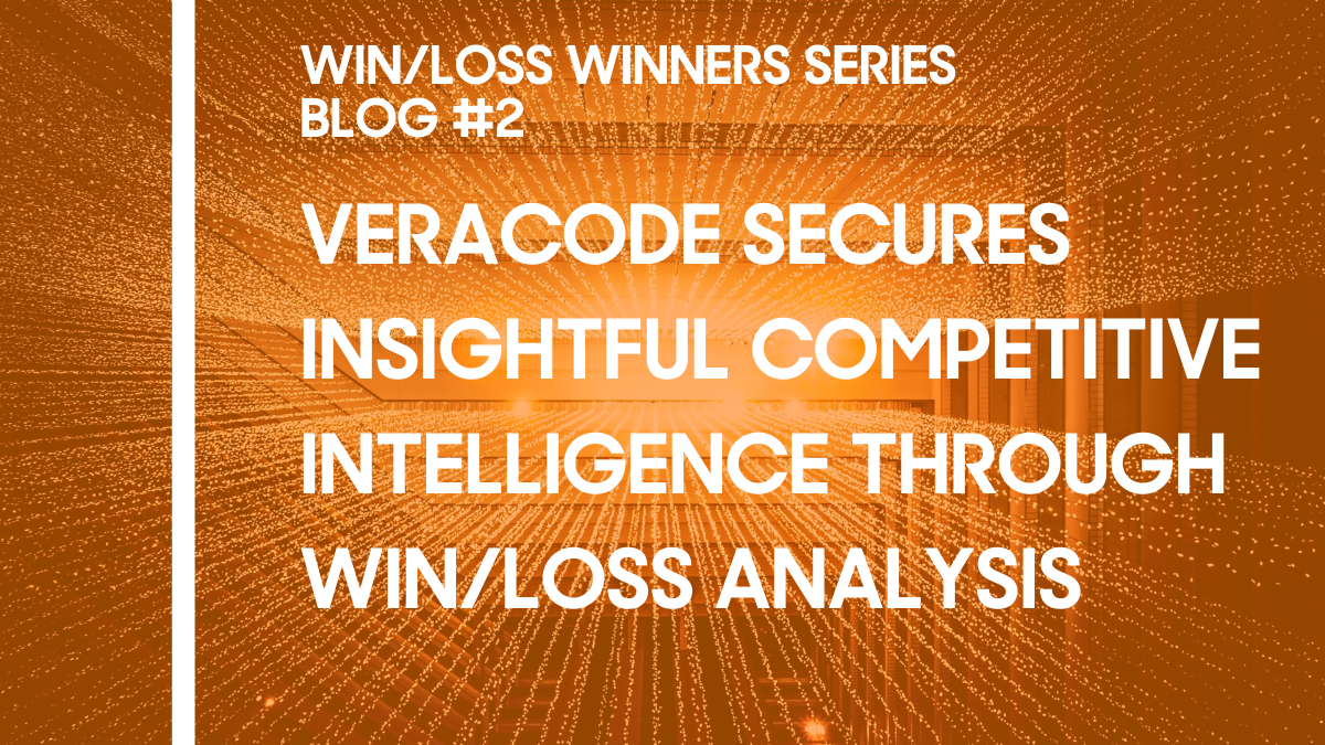 Veracode Secures Insightful Competitive Intelligence Through Win/Loss Analysis Veracode Secures Insightful Competitive Intelligence Through Win/Loss Analysis